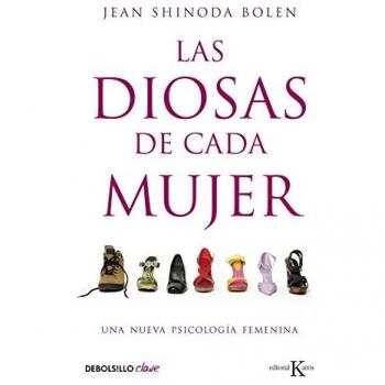 Las Diosas De Cada Mujer: Una Nueva Psicología Femenina