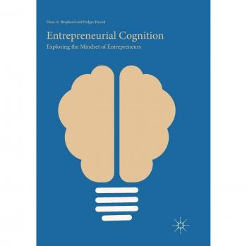 Entrepreneurial Cognition: Exploring the Mindset of Entrepreneurs