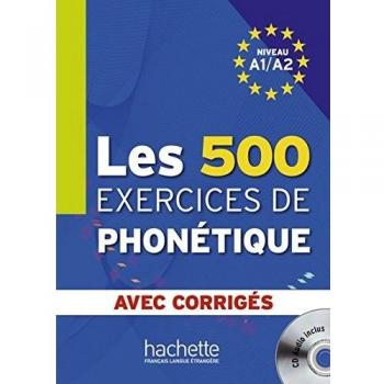 Les 500 exercices de phonÃ©tique. Livre de l'Ã©lÃ¨ve + CD Audio + corrigÃ©s