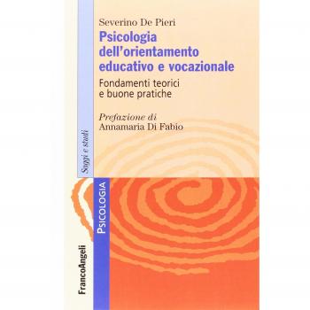 Psicologia dell'orientamento educativo e vocazionale. Fondamenti teorici e buone pratiche