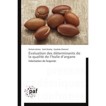 Ãvaluation des dÃ©terminants de la qualitÃ© de lâhuile dâargane: Valorisation de l'arganier (Omn.Pres.Franc.)