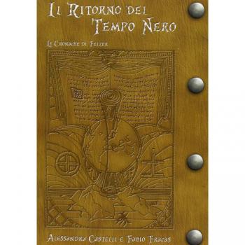 Il ritorno del tempo nero. Le cronache di Felzer