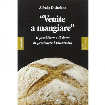«Venite a mangiare». Il presbitero e il dono di presiedere l'eucaristia
