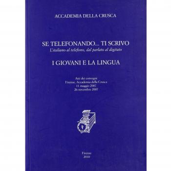 Se telefonando... ti scrivo. L'italiano al telefono, dal parlato al digitato. I giovani e la lingua. Atti dei Convegni