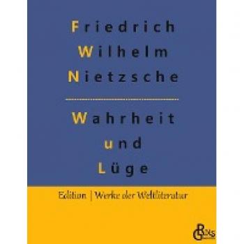 Nietzsche, Friedrich Wilhelm: Wahrheit und Lüge