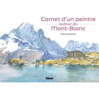 Carnet d'un peintre autour du Mont-Blanc