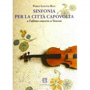 Sinfonia per la città capovolta o l'ultimo concerto a Venezia