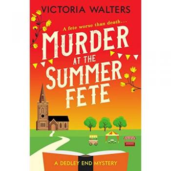 Victoria Walters Murder At The Summer Fete (The Dedley End Mysteries, Band 2)