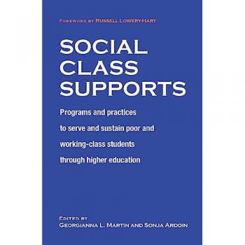 Social Class Supports: Programs and Practices to Serve and Sustain Poor and Working-Class Students through Higher Education