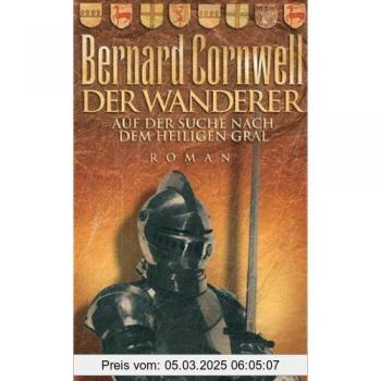 Bernard Cornwell Der Wanderer: Auf Der Suche Nach Dem Heiligen Gral