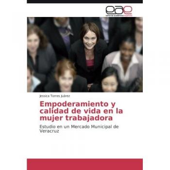 Torres Juárez, Jessica: Empoderamiento y calidad de vida en la mujer trabajadora