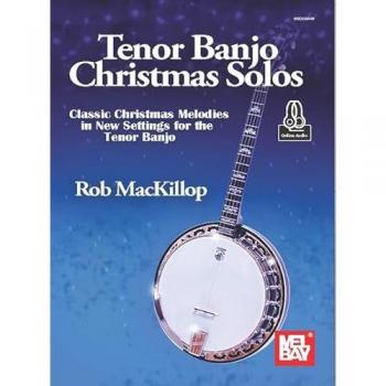 Tenor Banjo Christmas Solos Classic Christmas Melodies in New Settings for the Tenor Banjo