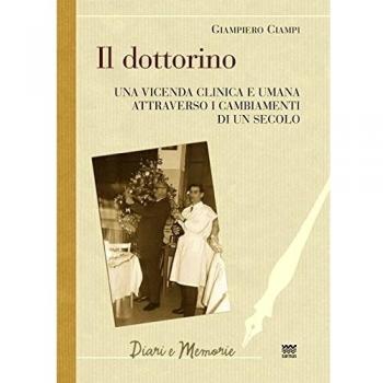 Il dottorino. Una vicenda clinica e umana attraverso i cambiamenti di un secolo