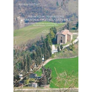 Paesaggi in transizione ambientale, digitale, culturale. Atti dell'Edizione Speciale della Scuola di Paesaggio «Emilio Sereni» (Mercato Saraceno, 1-3