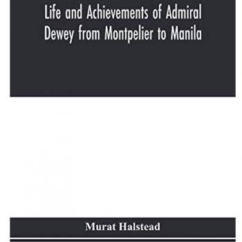 Life and achievements of Admiral Dewey from Montpelier to Manila; The Brilliant Cadet