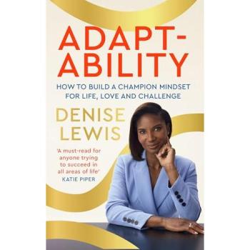 Adaptability : How to build a champion mindset for life, love and challenge