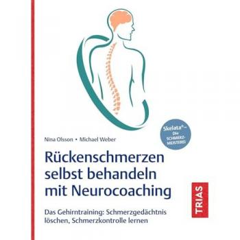 Rückenschmerzen selbst behandeln mit Neurocoaching: Das Gehirntraining: Schmerzgedächtnis löschen, Schmerzkontrolle lernen (Trias schmerzfrei)