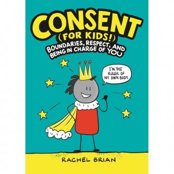 Consent for Kids: Boundaries, Respect & Being in Charge of YOU