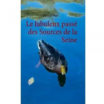 Le fabuleux passé des Sources de la Seine: LE FABULEUX PASSE DES SOURCES DE LA SEINE