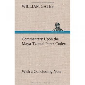 Commentary Upon the Maya-Tzental Perez Codex