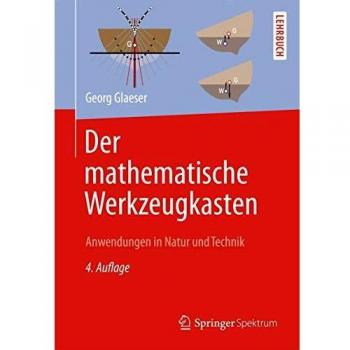 Georg Glaeser Der Mathematische Werkzeugkasten: Anwendungen In Natur Und Technik