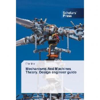 Mechanisms And Machines Theory. Design engineer guide