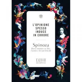 L' opinione spesso induce in errore. Breve trattato su Dio, l'uom...