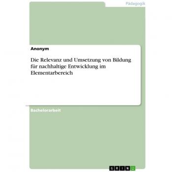 Die Relevanz und Umsetzung von Bildung für nachhaltige Entwicklung im Elementarbereich