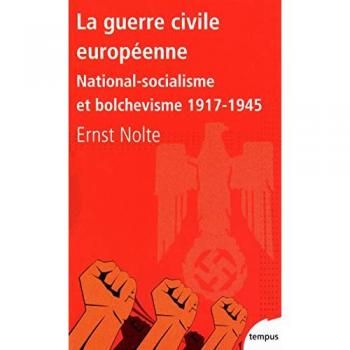 La guerre civile européenne national-socialisme et bolchevisme, 1917-1945