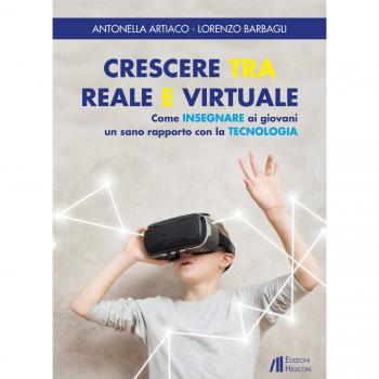 Crescere tra reale e virtuale. Come insegnare ai giovani un sano rapporto con la tecnologia