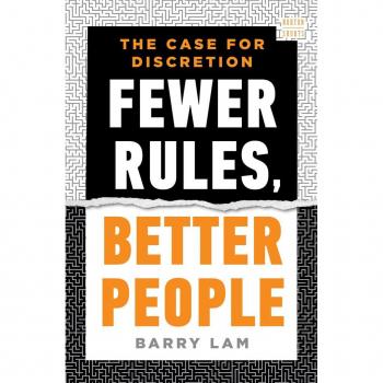 Fewer Rules Better People