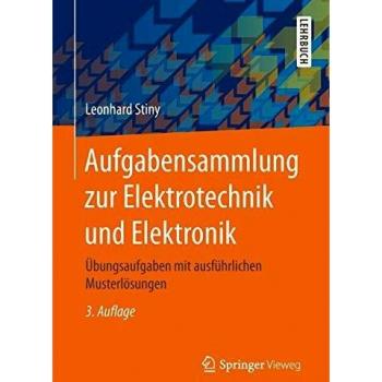 Aufgabensammlung zur Elektrotechnik und Elektronik Leonhard Stiny