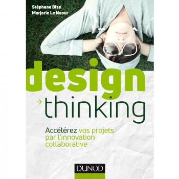 Design Thinking : Accélérez vos projets par l'innovation collaborative