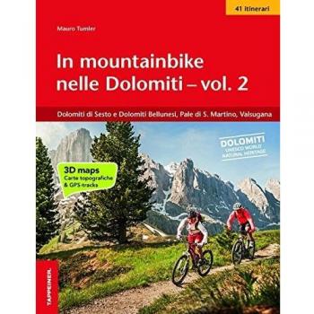In mountainbike nelle Dolomiti. Dolomiti di Sesto e Dolomiti Bellunesi, Pale di S. Martino, Valsugana (Vol. 2)