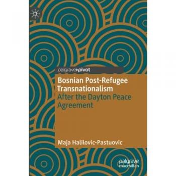 Bosnian Post-Refugee Transnationalism: After the Dayton Peace Agreement