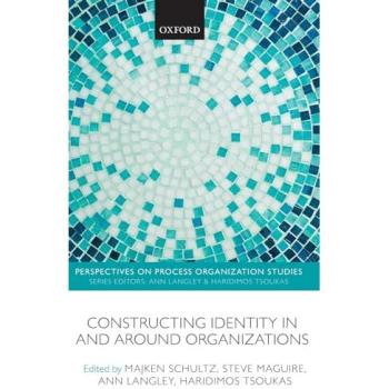 Constructing Identity in and Around Organizations