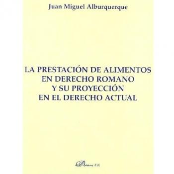 La prestación de alimentos en derecho romano y su proyección en el derecho actual (Tapa blanda).