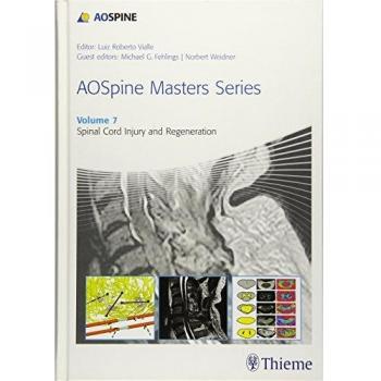 Aospine Masters Series Volume 7: Spinal Cord Injury and Regeneration