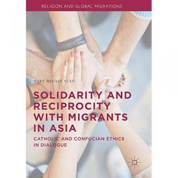 Yuen, Mary Mee-Yin: Solidarity and Reciprocity with Migrants in Asia
