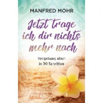 Mohr, Manfred: Jetzt trage ich dir nichts mehr nach