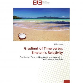 Gradient of Time versus Einstein's Relativity: Gradient of Time or How Write in a New Mind, The Einstein's Relativity