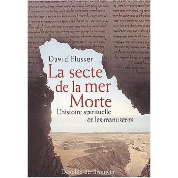 La secte de la mer Morte. L'histoire spirituelle et les manuscrits