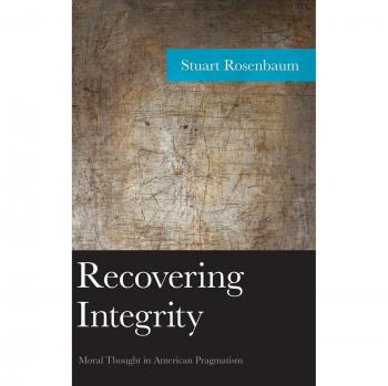 Recovering Integrity: Moral Thought in American Pragmatism
