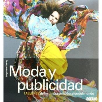 Moda y publicidad: talleres de los mejores fotógrafos del mundo (Tapa dura).