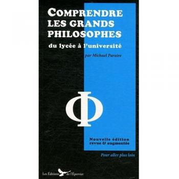 Comprendre les grands philosophes nouvelle édition revue et augmentée