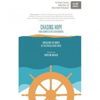 Chasing Hope: Your Compass for a New Normal: Navigating the World of the Special Needs Child