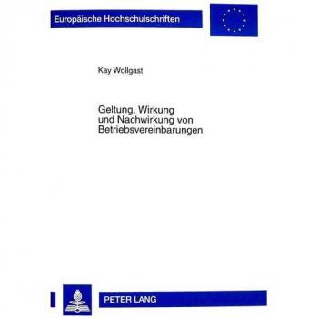 Geltung, Wirkung und Nachwirkung von Betriebsvereinbarungen