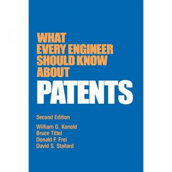 What Every Engineer Should Know about Patents
