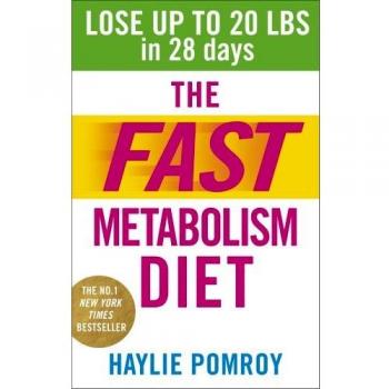 The Fast Metabolism Diet: Lose Up to 20 Pounds in 28 Days: Eat ..9780091948184