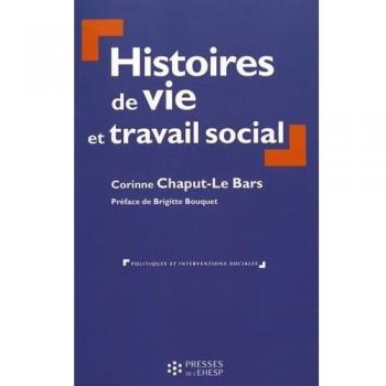 HISTOIRES DE VIE ET TRAVAIL SOCIAL (POLITIQUES ET INTERVENTIONS SOCIALES)